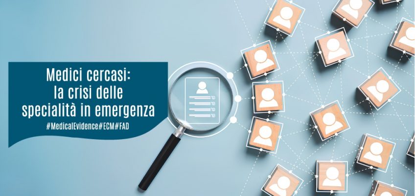 medici-cercasi-crisi-specialita-emergenza-ecm-medical evidence